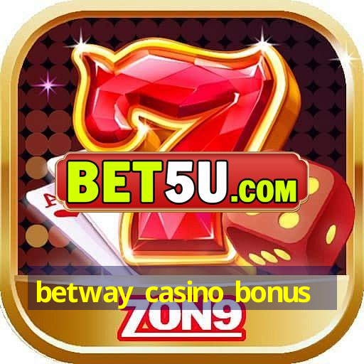 betway casino bonus